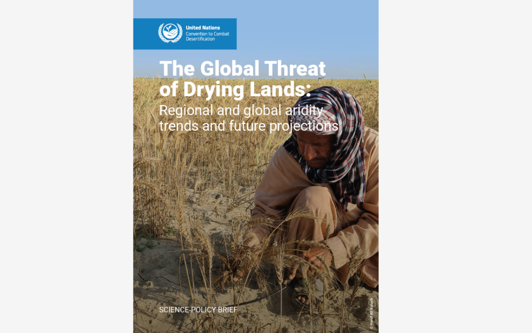 Science-policy brief: The global threat of drying lands: Regional and global aridity trends and future projections